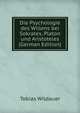 Die Psychologie des Willens bei Sokrates, Platon und Aristoteles (German Edition), Tobias Wildauer 