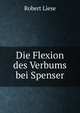 Die Flexion des Verbums bei Spenser, Robert Liese 