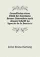 Grundlinien einer Ethik bei Giordano Bruno: Besonders nach dessen Schrift Lo Spaccio de la Bestia tr, Ernst Bruno Hartung 
