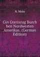 Gin Gteriszug Burch ben Nordwesten Amerikas. (German Edition), N. Mohr 
