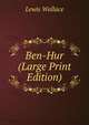 Ben-Hur (Large Print Edition), Lewis Wallace 
