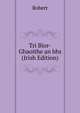 Tri Bior-Ghaoithe an bhs (Irish Edition), Robert 