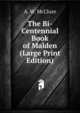 The Bi-Centennial Book of Malden (Large Print Edition), A. W. McClure 