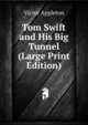 Tom Swift and His Big Tunnel (Large Print Edition), Victor Appleton 