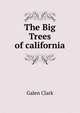 The Big Trees of california, Galen Clark 