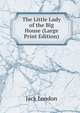The Little Lady of the Big House (Large Print Edition), Дж. Лондон 