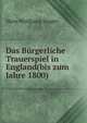 Das B?rgerliche Trauerspiel in England(bis zum Jahre 1800), Hans Wolfgang Singer 