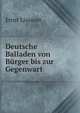 Deutsche Balladen von Burger bis zur Gegenwart, Ernst Lissauer 