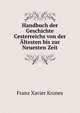 Handbuch der Geschichte Cesterreichs von der Altesten bis zur Neuesten Zeit, Franz Xavier Krones 