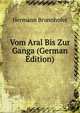Vom Aral Bis Zur Ganga (German Edition), Hermann Brunnhofer 