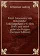 Furst Alexander von Hohenlohe-Schillingsfurst 1974 bis 1849, und seine gebetsheilungen (German Edition), Sebastian Ludwig 