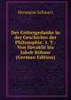 Der Gottesgedanke in der Geschichte der Philosophie. 1. T.: Von Heraklit bis Jakob Bohme (German Edition), Hermann Schwarz 