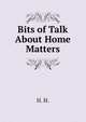Bits of Talk About Home Matters., H. H. 