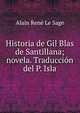 Historia de Gil Blas de Santillana; novela. Traduccion del P. Isla, Alain Rene Le Sage 