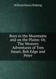 Boys in the Mountains and on the Plains: Or, The Western Adventures of Tom Smart, Bob Edge and Peter, William Henry Rideing 