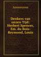 Denkers van onzen Tijd: Herbert Spencer, Em. du Bois-Reymond, Louis, Anonmyous 