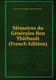 Memoires du Generales Bon Thiebault (French Edition), Paul Charles Francois Adrien Thiebault 