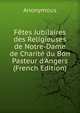 F?tes Jubilaires des Religieuses de Notre-Dame de Charit? du Bon Pasteur d'Angers (French Edition), Heinrich Kretschmayr 
