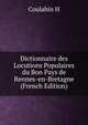 Dictionnaire des Locutions Populaires du Bon Pays de Rennes-en-Bretagne (French Edition), Coulabin H 