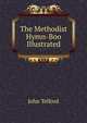 The Methodist Hymn-Boo Illustrated, John Telford 