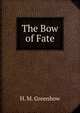 The Bow of Fate, H. M. Greenhow 