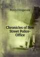 Chronicles of Bow Street Police-Office, Percy Fitzgerald 