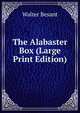 The Alabaster Box (Large Print Edition), Walter Besant 