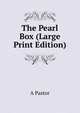 The Pearl Box (Large Print Edition), A Pastor 