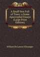 A Snuff-box Full of Trees: a Some Apocryphal Essays (Large Print Edition), William de Lancey Ellwanger 