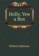 Holly, Yew a Box, William Dallimore 