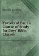 Travels of Paul a Course of Study for Boys' Bible Classes, Melvin Jackson 