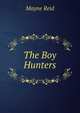 The Boy Hunters, Mayne Reid 
