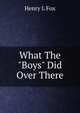 What The "Boys" Did Over There, Henry L Fox 