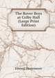 The Rover Boys at Colby Hall (Large Print Edition), Edward Stratemeyer 