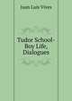 Tudor School-Boy Life, Dialogues, Juan Luis Vives 