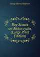 Boy Scouts on Motorcycles (Large Print Edition), George Harvey Ralphson 