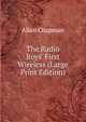 The Radio Boys' First Wireless (Large Print Edition), Allen Chapman 