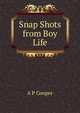 Snap Shots from Boy Life, A P Cooper 