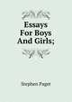 Essays For Boys And Girls;, Stephen Paget 
