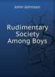 Rudimentary Society Among Boys, John Johnson 