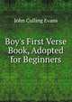 Boy's First Verse Book, Adopted for Beginners, John Culling Evans 