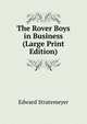 The Rover Boys in Business (Large Print Edition), Edward Stratemeyer 