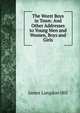 The Worst Boys in Town: And Other Addresses to Young Men and Women, Boys and Girls, James Langdon Hill 