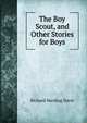 The Boy Scout, and Other Stories for Boys, Richard Harding Davis 