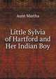 Little Sylvia of Hartford and Her Indian Boy, Aunt Martha 