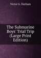 The Submarine Boys' Trial Trip (Large Print Edition), Victor G. Durham 