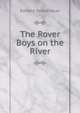 The Rover Boys on the River, Edward Stratemeyer 