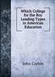Which College for the Boy Leading Types in American Education, John Corbin 