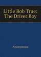 Little Bob True: The Driver Boy, Heinrich Kretschmayr 