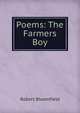 Poems: The Farmers Boy, Robert Bloomfield 